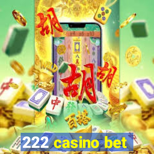 222 casino bet